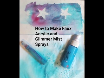 How to Make Faux Acrylic and Glimmer Mist Sprays