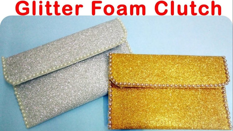 How to make Simple Glitter Foam Clutch.bags at home || Foam Crafts||