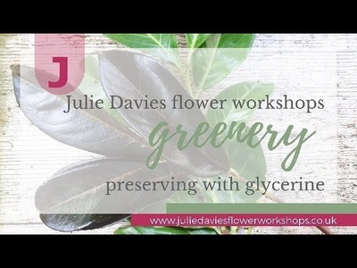 How to preserve your garden greenery with glycerine