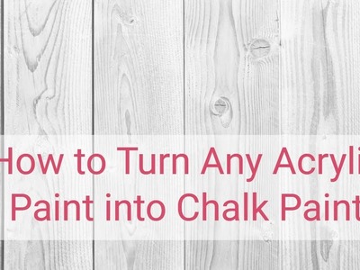 How to Turn Any Acrylic Paint into Chalk Paint