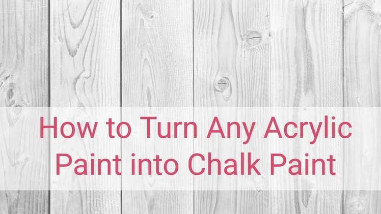 How to Turn Any Acrylic Paint into Chalk Paint