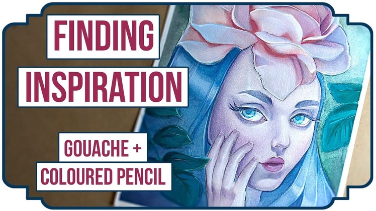 Inspiration and how to MAKE it! - GOUACHE & COLOURED PENCILS