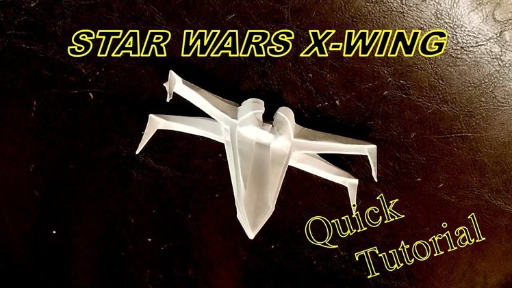 Star Wars X-Wing - How to fold the Origami Star Wars X-Wing Quick Tutorial