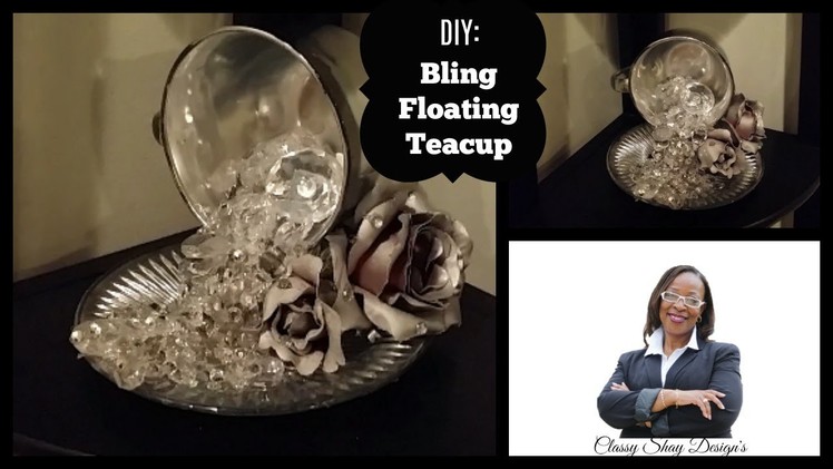 DIY: Dollar Tree| Bling Floating Teacup| Home Decor????????????