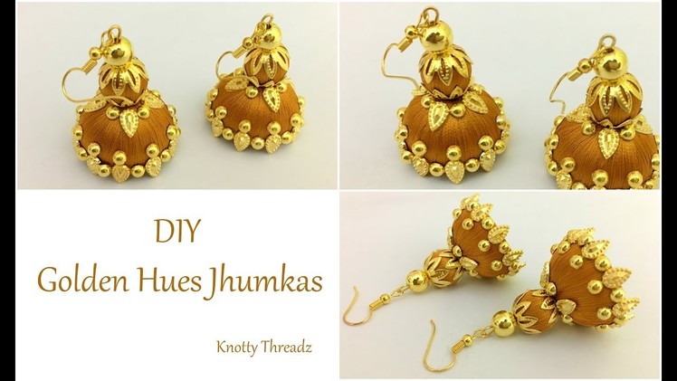 Easy DIY Earrings | Jhumkas | Making of Silk Thread Golden Hues Jhumkas | www.knottythreadz.com