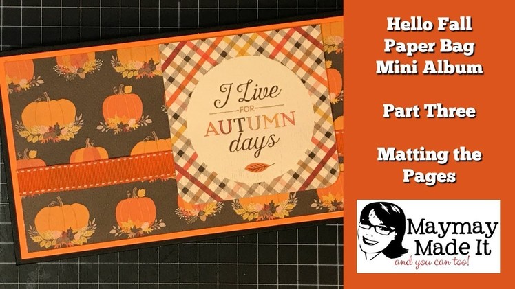 Hello Fall Paper Bag Mini Album Part 3 {Attaching Covers and Matting Pages}