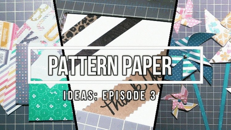 Pattern Paper Ideas Episode #3