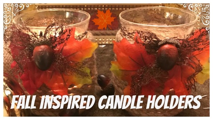 DIY - FALL INSPIRED CANDLE HOLDERS -  DOLLAR TREE  (EASY)