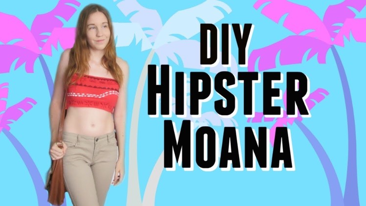 DIY Hipster Disney Princess | Moana Costume