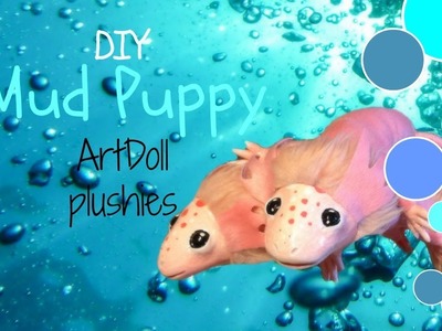 DIY MudPuppy ArtDoll (Axolotl) tutorial