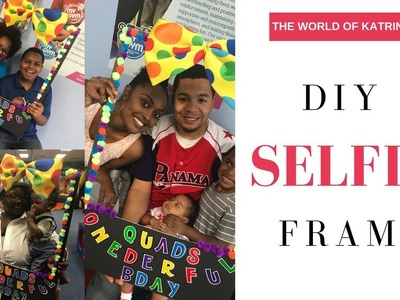 DIY Selfie Photo Frame | Birthday Edition | TheWorldofKatrina