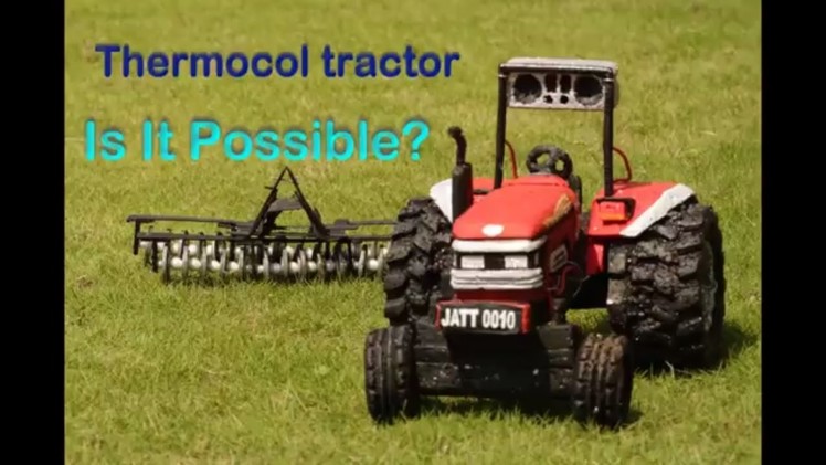 Life Hacks | Thermocol Tractor | DIY Crafts |  Heavy Farm Tractor  For Farms Lover | New Art 2017