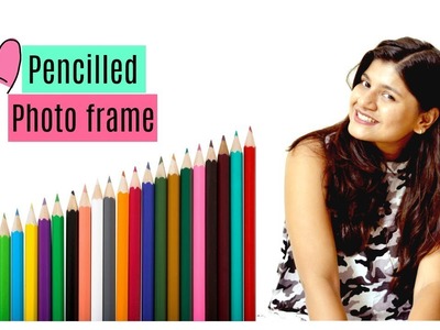 Pencilled Photo frame | DIY Photo frame Using Colour pencil.