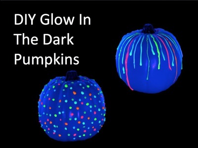 DIY Glow In The Dark Pumpkins