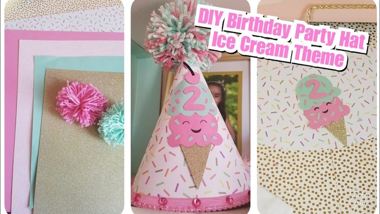 DIY | How To Make A Birthday Party Hat | Ice Cream Theme Birthday Party Decor