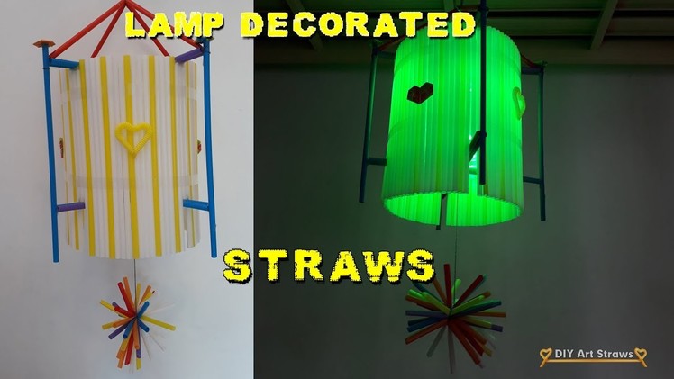 DIY Lamp decorated with beautiful straws - handmade Lamp drinking straws #Diy Art Straws