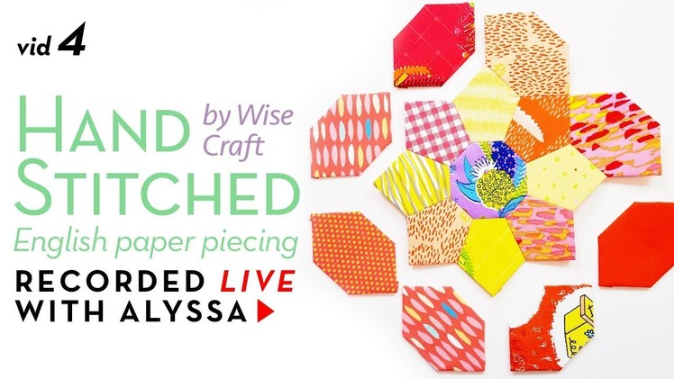 English Paper Piecing elongated hexagons - Vid 4 “Hand Stitched” - Designer Series
