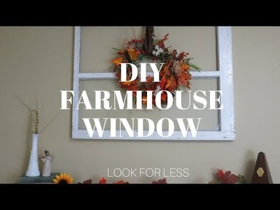 LOOK FOR LESS SUMMER 2017 | COLLAB | THRIFTED DIY FARMHOUSE WINDOW