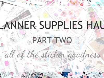 PLANNER SUPPLIES HAUL PART TWO | Hello Petite Paper, Planning World, Two Lil' Bees & More!