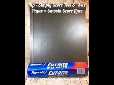 Tip - Simply Score Tool & Wax Paper = Smooth Score Lines