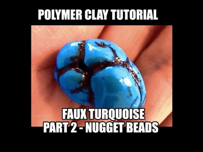 143 Polymer clay tutorial - faux turquoise part 2 - nugget beads