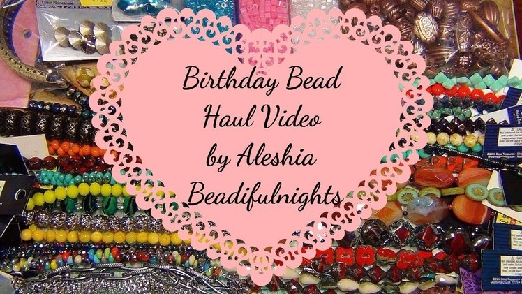 Birthday Bead Haul Video