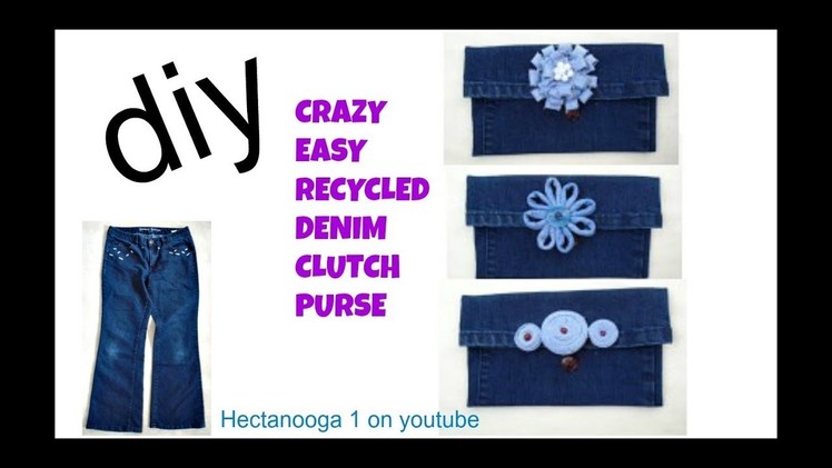 CRAZY EASY RECYCLED DENIM Jeans CLUTCH PURSE and denim flower, sewing for beginners
