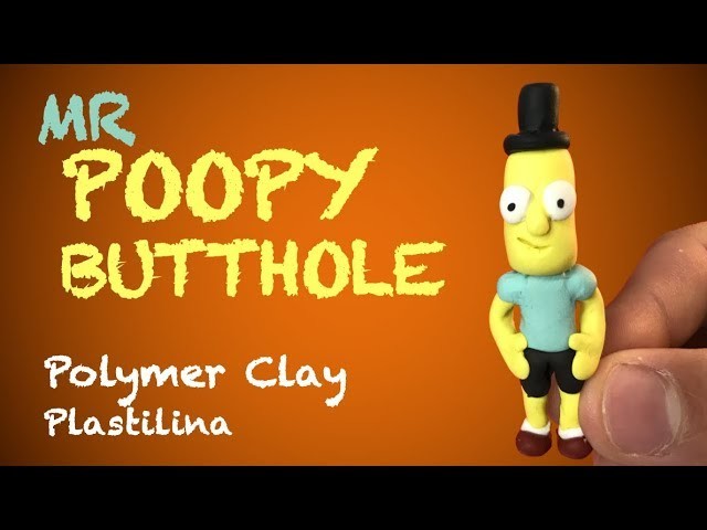 Mr POOPY BUTTHOLE (Rick and Morty) - Polymer Clay Tutorial