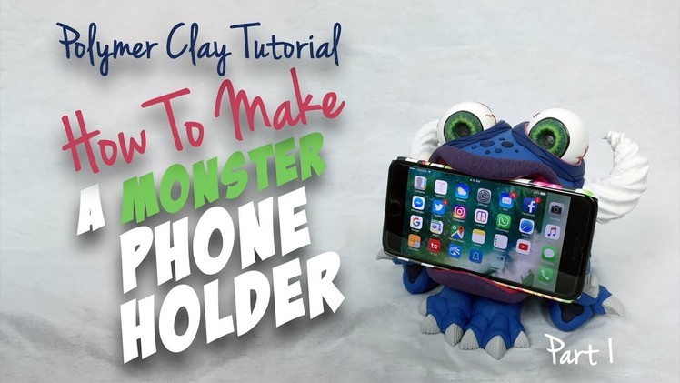 Polymer Clay Tutorial "How to Make A Monster Phone Holder" Part 1