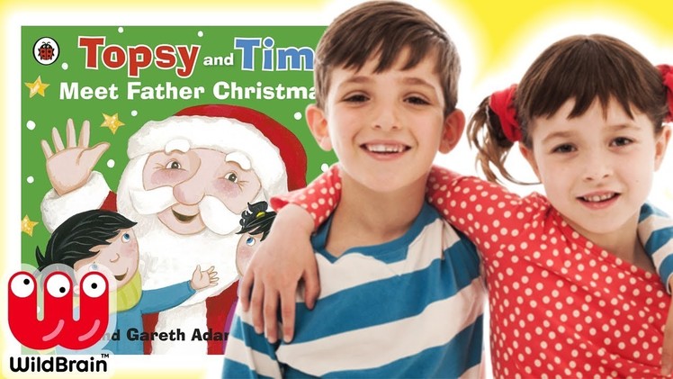 Topsy And Tim: Meet Father Christmas | Book Reading | Topsy And Tim YouTube | WildBrain Toy Club