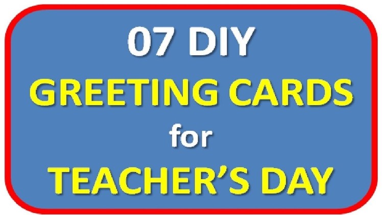 07 Amazing Handmade Greeting Cards making idea for Teacher's Day