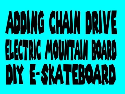 DIY $100 Electric Mountain Board, Adding a chain drive, Skateboard, Longboard, boosted board