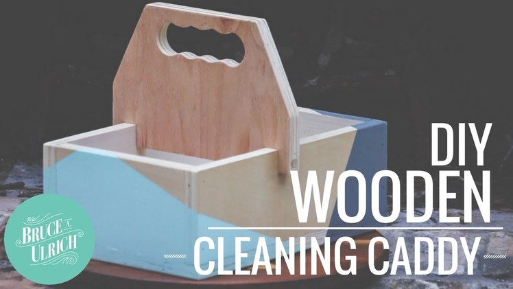 DIY Wooden Cleaning Caddy