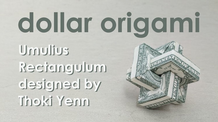 Dollar Origami Tutorial: Impossible Rectangle "Umulius Rectangulum" aka Magic Rings (Thoki Yenn)