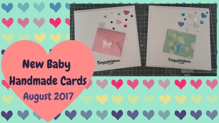 Handmade New Baby Cards | It's a Girl.Boy | August 2017