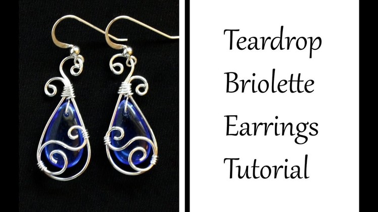 How to Make Teardrop Earrings with Pear Briolette - Wire Wrapped Jewelry Tutorial