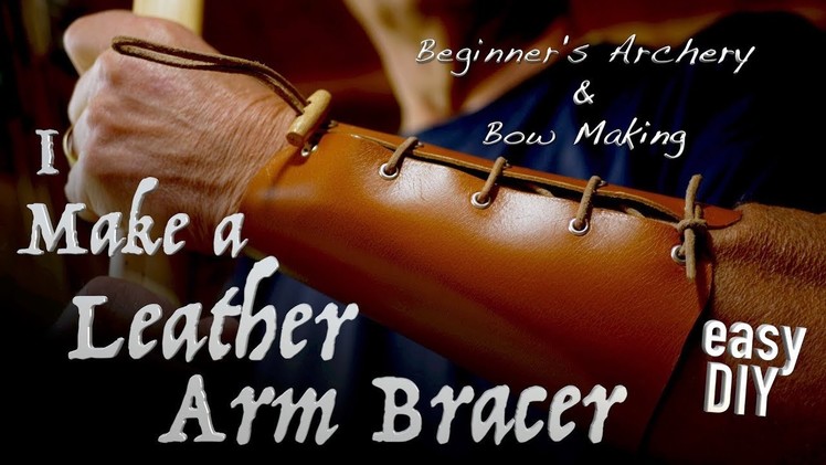 I Make a Leather Arm Bracer. DIY Archery Arm Protection. How to make a Bracer.
