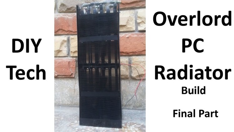 Overlord PC radiator | homemade | DIY Tech | Custom water cooling part4 The Finale