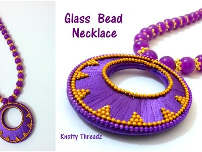 Silk Thread Jewelry |Making of Glass Bead Necklace |Simple Chandbali Pendant | www.knottythreadz.com