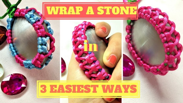 3 easiest ways to wrap a stone - clearly macrame tutorial with big sample