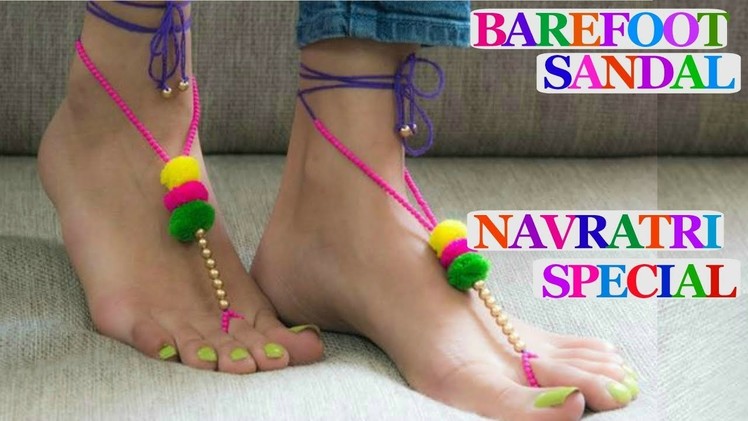 Barefoot sandal -Barefoot sandal tutorial | navratri.Garba special-foot jewellery.pom pom jewellery