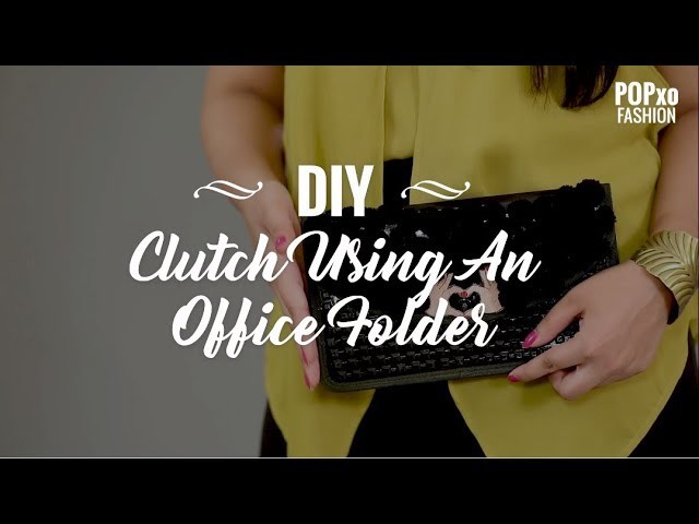 DIY Clutch Using An Office Folder - POPxo Fashion