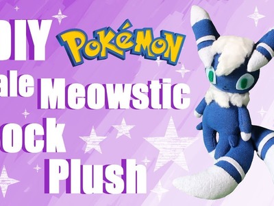 ❤ DIY Male Meowstic Sock Plush! How To Make A Cute Pokemon Plushie! ❤