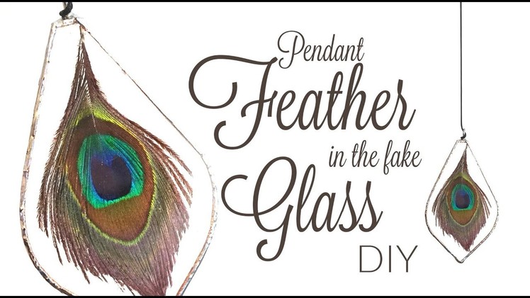 DIY Pendant Feather in (fake) Glass