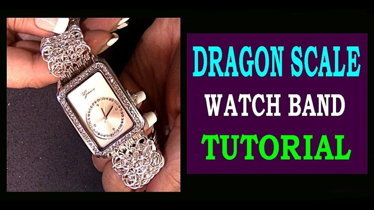 DRAGON SCALE WATCH BAND TUTORIAL | HOW TO CREATE A DRAGON SCALE CHAINMAILLE WATCH BAND | DIY