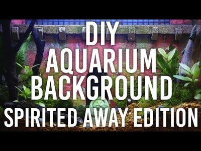 How to Make Aquarium Background - Spirited Away Edition : DIY