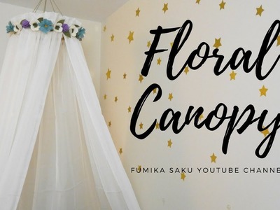 How to make Floral Canopy + Felt Flower Tutorial