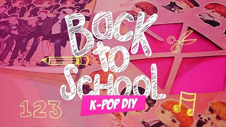 ☆ K-POP DIY ☆ BACK TO SCHOOL