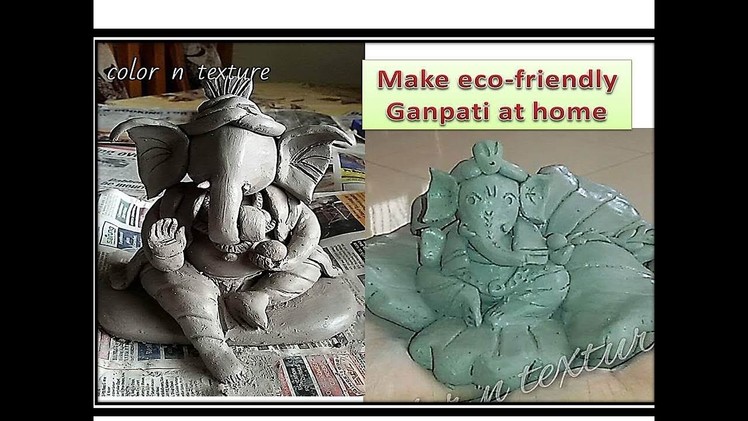 Make Eco-Friendly Ganpati Idol At Home - Step By Step Tutorial - 1 video 2 Idol Designs