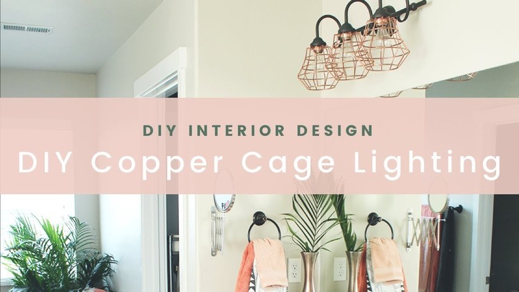 Make Your Own DIY Master Bathroom Light Fixture with Metal Copper Wire Cages